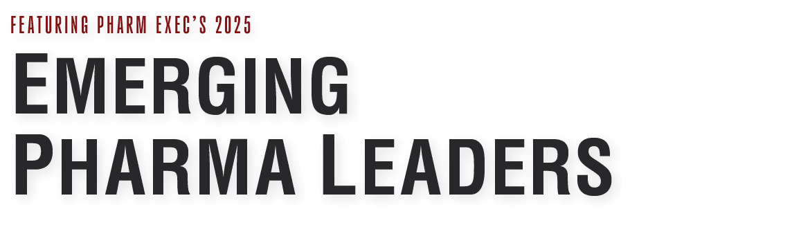 FEATURING PHARM EXEC’s 2025 EMERGING PHARMA LEADERS