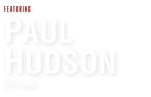 FEATURING pAul Hudson CEO, Sanofi